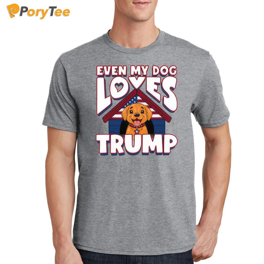 Even My Dog Loves Trump 2024 T-Shirt