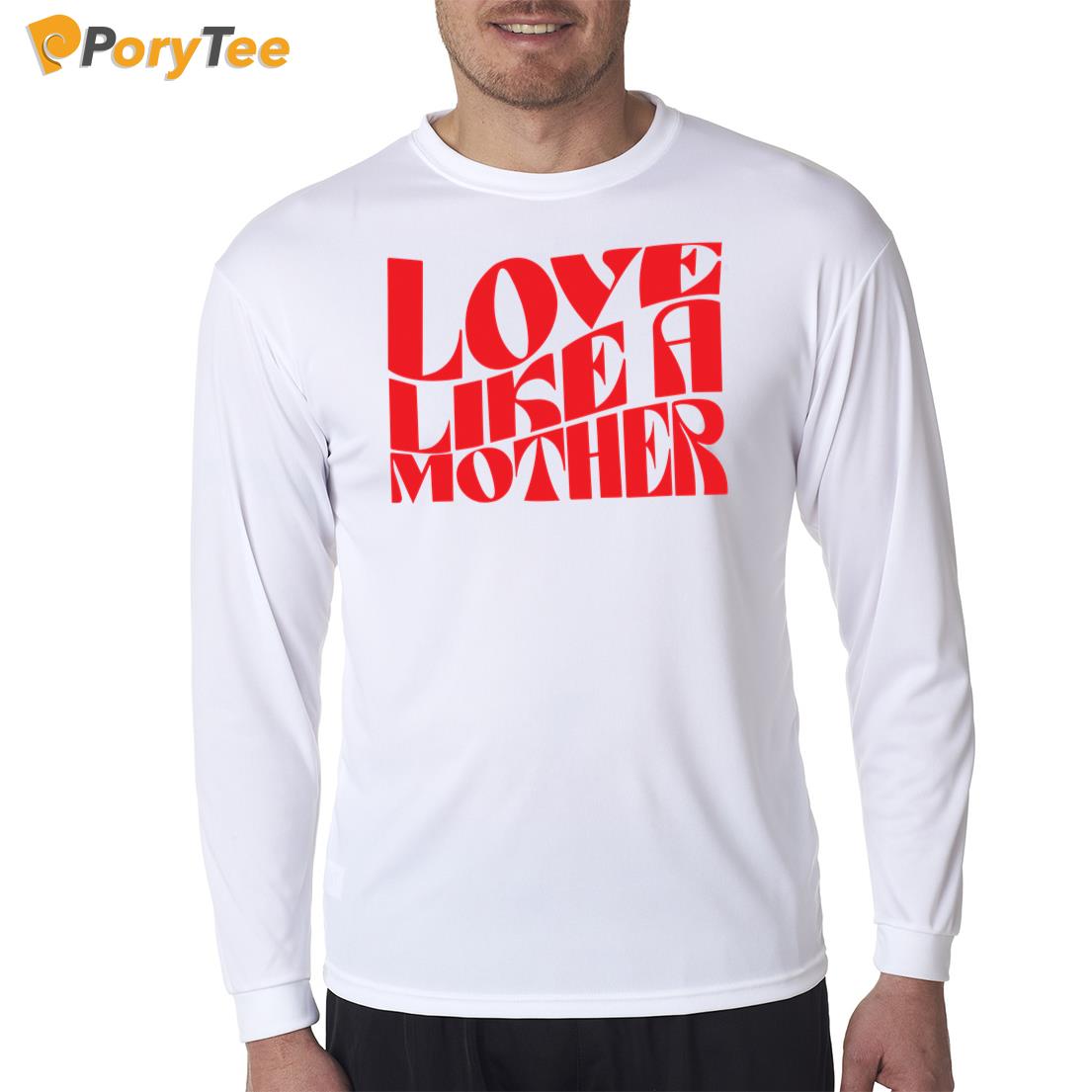 Kelly Mckee Love Like A Mother Long Sleeve Shirt