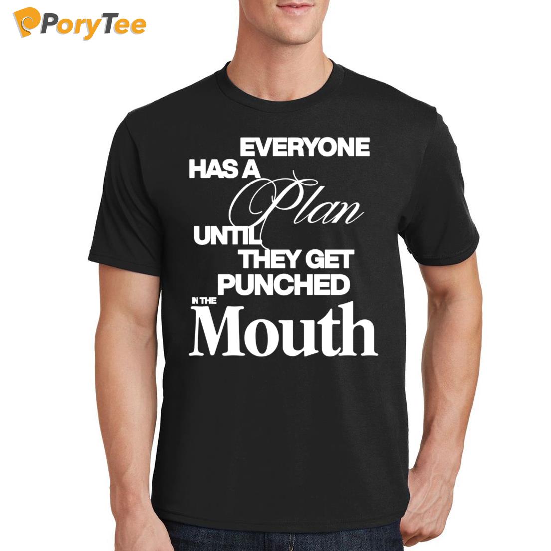 Mike Tyson Wearing Everyone Has A Plan Until They Get Punched In The Mouth Shirt