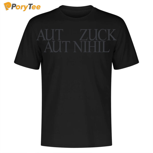 Official Mark Zuckerberg wearing Aut Zuck Aut Nihil Shirt